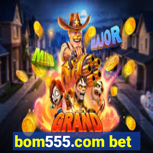 bom555.com bet